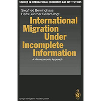 International Migration Under Incomplete Information: A Microeconomic Approach [Paperback]