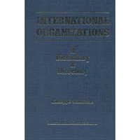 International Organizations: A Dictionary & Directory [Paperback]