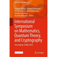 International Symposium on Mathematics, Quantum Theory, and Cryptography: Procee [Hardcover]