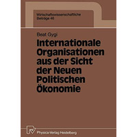 Internationale Organisationen aus der Sicht der Neuen Politischen ?konomie [Paperback]