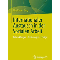 Internationaler Austausch in der Sozialen Arbeit: Entwicklungen - Erfahrungen -  [Paperback]