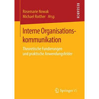 Interne Organisationskommunikation: Theoretische Fundierungen und praktische Anw [Paperback]