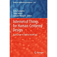 Internet of Things for Human-Centered Design: Application to Elderly Healthcare [Paperback]