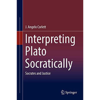 Interpreting Plato Socratically: Socrates and Justice [Hardcover]