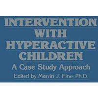 Intervention with Hyperactive Children: A Case Study Approach [Paperback]