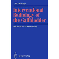 Interventional Radiology of the Gallbladder: Percutaneous Cholecystostomy [Paperback]