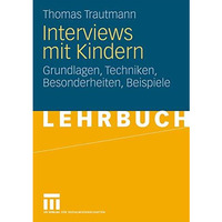 Interviews mit Kindern: Grundlagen, Techniken, Besonderheiten, Beispiele [Paperback]