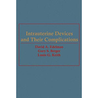 Intrauterine Devices and Their Complications [Paperback]