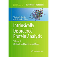 Intrinsically Disordered Protein Analysis: Volume 1,  Methods and Experimental T [Paperback]