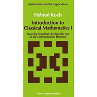 Introduction to Classical Mathematics I: From the Quadratic Reciprocity Law to t [Hardcover]