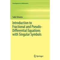 Introduction to Fractional and Pseudo-Differential Equations with Singular Symbo [Paperback]