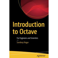 Introduction to Octave: For Engineers and Scientists [Paperback]