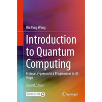 Introduction to Quantum Computing: From a Layperson to a Programmer in 30 Steps [Hardcover]