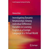 Investigating Dynamic Relationships Among Individual Difference Variables in Lea [Hardcover]