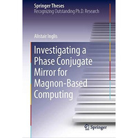 Investigating a Phase Conjugate Mirror for Magnon-Based Computing [Hardcover]