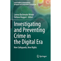 Investigating and Preventing Crime in the Digital Era: New Safeguards, New Right [Paperback]