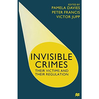 Invisible Crimes: Their Victims and their Regulation [Paperback]