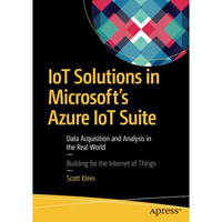 IoT Solutions in Microsoft's Azure IoT Suite: Data Acquisition and Analysis in t [Paperback]