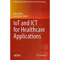 IoT and ICT for Healthcare Applications [Paperback]