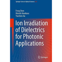 Ion Irradiation of Dielectrics for Photonic Applications [Hardcover]