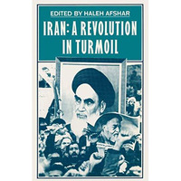 Iran: A Revolution in Turmoil [Paperback]