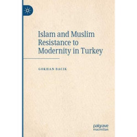 Islam and Muslim Resistance to Modernity in Turkey [Paperback]