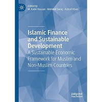 Islamic Finance and Sustainable Development: A Sustainable Economic Framework fo [Hardcover]