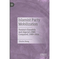 Islamist Party Mobilization: Tunisias Ennahda and Algerias HMS Compared, 1989 [Paperback]