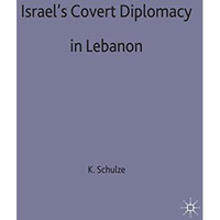 Israel's Covert Diplomacy in Lebanon [Hardcover]