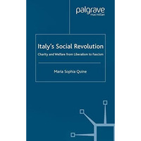 Italy's Social Revolution: Charity and Welfare from Liberalism to Fascism [Paperback]