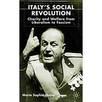 Italy's Social Revolution: Charity and Welfare from Liberalism to Fascism [Hardcover]