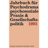 Jahrbuch f?r Psychodrama, psychosoziale Praxis & Gesellschaftspolitik 1993 [Paperback]