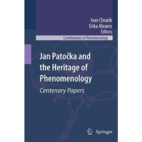 Jan Patoka and the Heritage of Phenomenology: Centenary Papers [Hardcover]