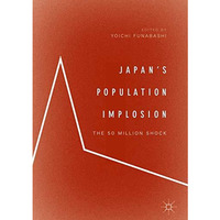 Japans Population Implosion: The 50 Million Shock [Hardcover]