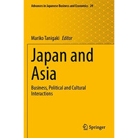 Japan and Asia: Business, Political and Cultural Interactions [Paperback]