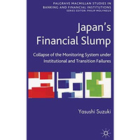 Japan's Financial Slump: Collapse of the Monitoring System under Institutional a [Hardcover]