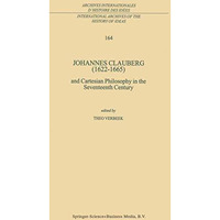 Johannes Clauberg (16221665): and Cartesian Philosophy in the Seventeenth Centu [Hardcover]