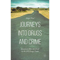 Journeys into Drugs and Crime: Jamaican Men Involved in the UK Drugs Trade [Hardcover]