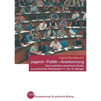 Jugend  Politik  Anerkennung: Eine qualitative empirische Studie zur politisch [Paperback]