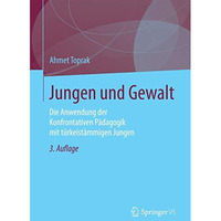 Jungen und Gewalt: Die Anwendung der Konfrontativen P?dagogik mit t?rkeist?mmige [Paperback]