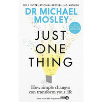 Just One Thing: How simple changes can transform your life: THE SUNDAY TIMES BES [Paperback]