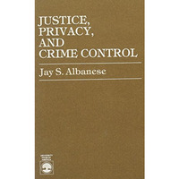 Justice, Privacy, and Crime Control [Paperback]