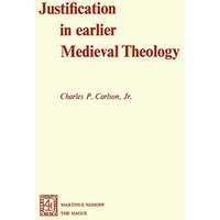 Justification in Earlier Medieval Theology [Paperback]