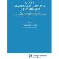 Kants Practical Philosophy Reconsidered: Papers presented at the Seventh Jerusa [Hardcover]