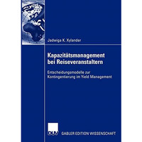 Kapazit?tsmanagement bei Reiseveranstaltern: Entscheidungsmodelle zur Kontingent [Paperback]