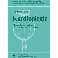 Kardioplegie: Myokardschutz w?hrend extrakorporaler Zirkulation [Paperback]