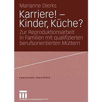 Karriere!  Kinder, K?che?: Zur Reproduktionsarbeit in Familien mit qualifiziert [Paperback]