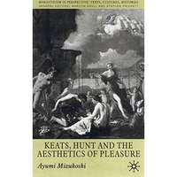 Keats, Hunt and the Aesthetics of Pleasure [Hardcover]