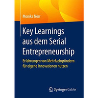 Key Learnings aus dem Serial Entrepreneurship: Erfahrungen von Mehrfachgr?ndern  [Paperback]