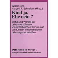 Kind ja, Ehe nein?: Status und Wandel der Lebensverh?ltnisse von nichtehelichen  [Paperback]